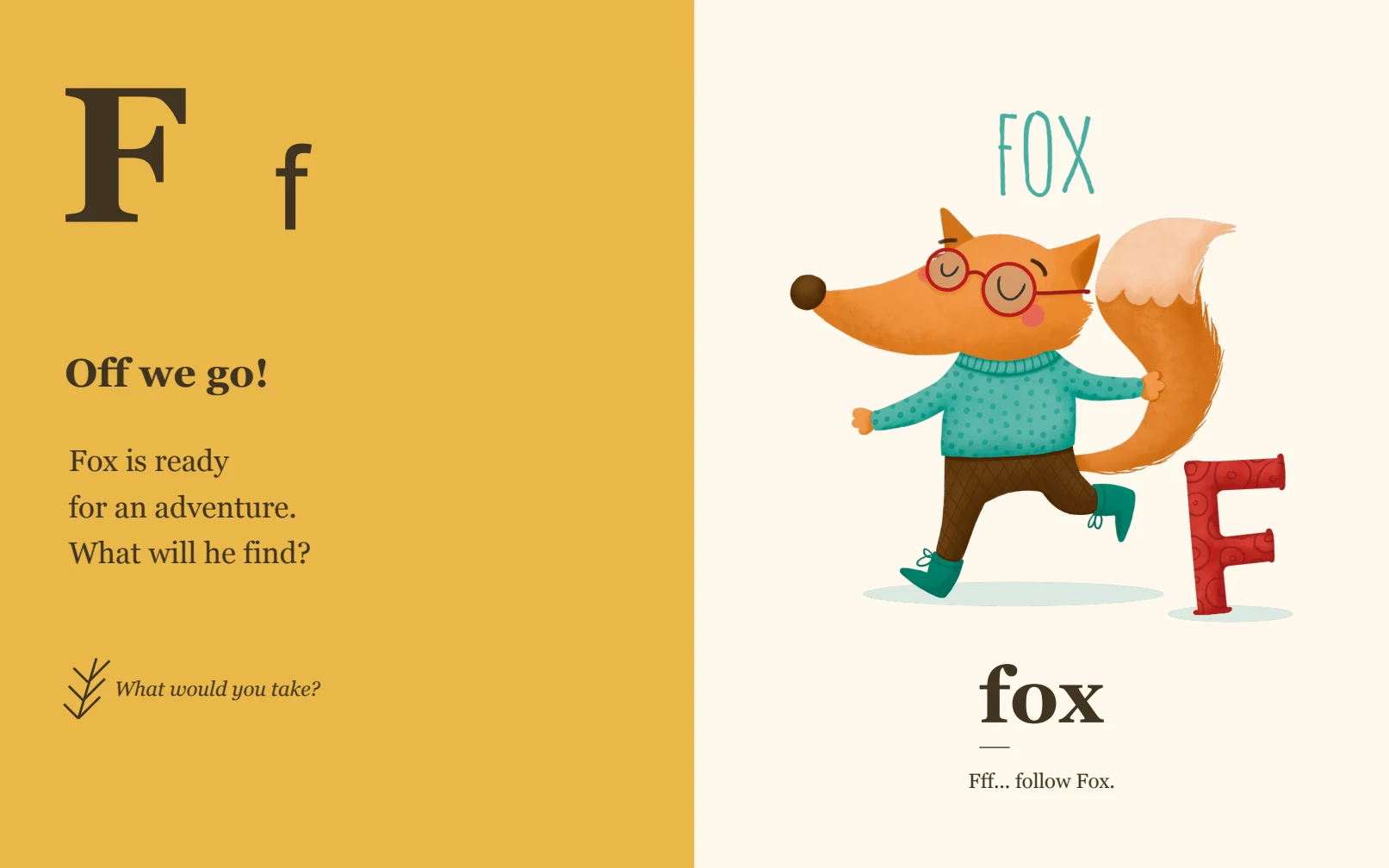 F and f: Fox is ready for an adventure. What will he find? Fox appears on the facing page.